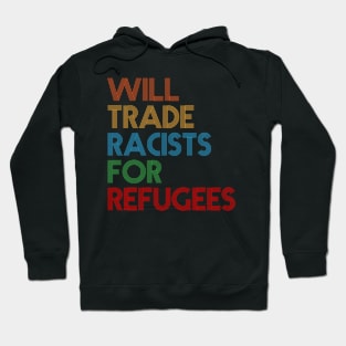 Will Trade Racists For Refugees Hoodie